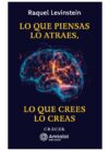 Lo que piensas lo atraes, lo que crees lo creas.